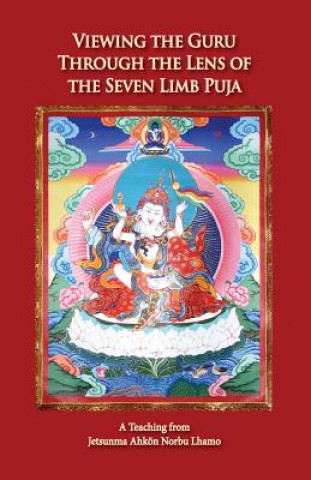 Carte Viewing the Guru Through the Lens of the Seven Limb Puja Ahkön Norbu Lhamo
