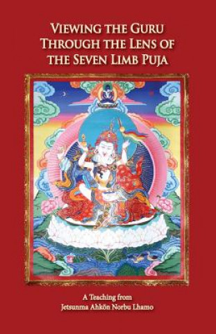 Book Viewing the Guru Through the Lens of the Seven Limb Puja Ahkön Norbu Lhamo