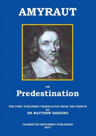 Libro Amyraut on Predestination Moise Amyraut