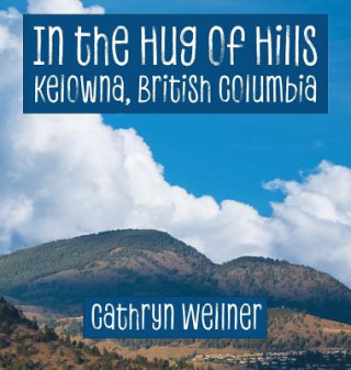 Kniha In the Hug of Hills Cathryn Wellner