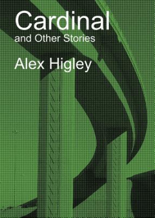 Knjiga Cardinal and Other Stories Alex Higley