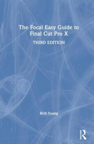 Kniha Focal Easy Guide to Final Cut Pro X Rick Young