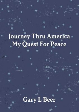 Kniha Journey Thru America My Quest for Peace Volume One Gary L. Beer