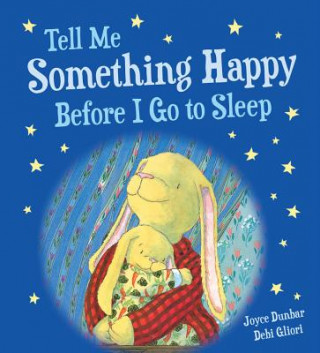 Kniha Tell Me Something Happy Before I Go to Sleep Padded Board Book Joyce Dunbar