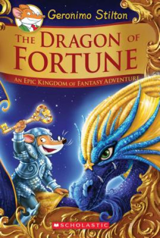 Carte The Dragon of Fortune (Geronimo Stilton and the Kingdom of Fantasy: Special Edition #2): An Epic Kingdom of Fantasy Adventure Volume 2 Geronimo Stilton