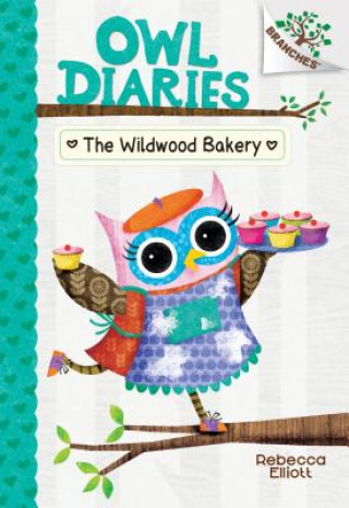 Książka The Wildwood Bakery: A Branches Book (Owl Diaries #7): Volume 7 Rebecca Elliott