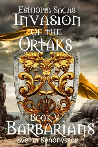 Carte Invasion of the Ortaks: Book 5 Barbarians Sveinn Benonysson