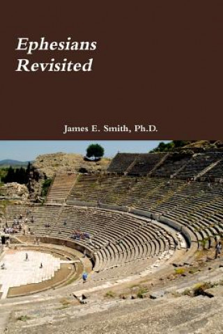 Carte Ephesians Revisited Ph. D. James E. Smith