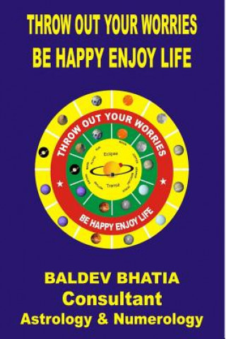 Knjiga Throw Out Your Worries Baldev Bhatia