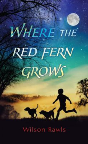 Könyv WHERE THE RED FERN GROWS Wilson Rawls