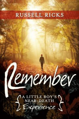 Książka Remember: A Little Boy's Near-Death Experience Russell Ricks