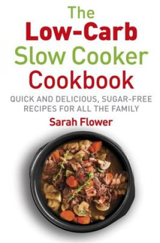 Knjiga Low-Carb Slow Cooker Sarah Flower