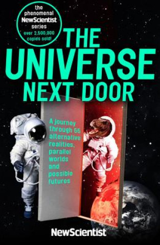 Carte The Universe Next Door: A Journey Through 55 Alternative Realities, Parallel Worlds and Possible Futures New Scientist