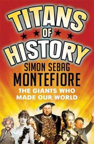 Könyv Titans of History Simon Sebag Montefiore