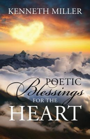 Carte Poetic Blessings For The Heart Kenneth Miller