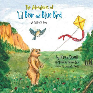 Kniha Adventures of 'Lil Bear and Blue Bird Karen Dewell
