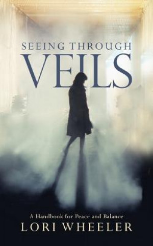 Kniha Seeing through Veils Lori Wheeler