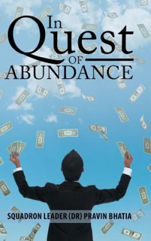 Libro In Quest of Abundance Squadron Leader Dr Pravin Bhatia