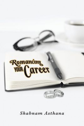 Carte Romancing Your Career Shabnam Asthana
