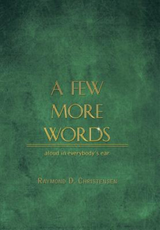 Könyv Few More Words Raymond D. Christensen