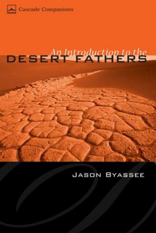 Carte Introduction to the Desert Fathers Jason Byassee