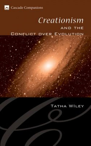 Kniha Creationism and the Conflict Over Evolution Tatha Wiley