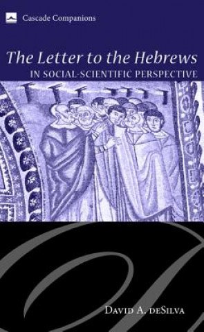 Carte Letter to the Hebrews in Social-Scientific Perspective David A. deSilva