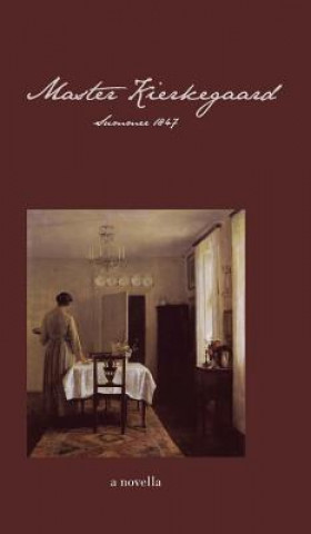 Buch Master Kierkegaard: Summer 1847 Ellen Brown