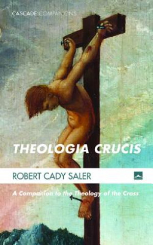 Kniha Theologia Crucis Robert Cady Saler