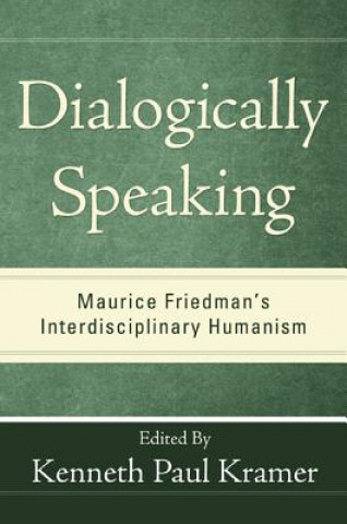 Knjiga Dialogically Speaking Kenneth Paul Kramer