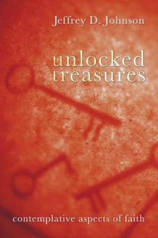 Kniha Unlocked Treasures Jeffrey D. Johnson