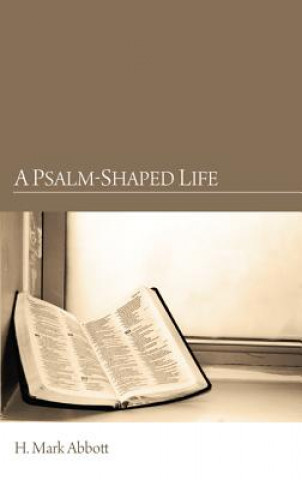 Knjiga Psalm-Shaped Life H. Mark Abbott