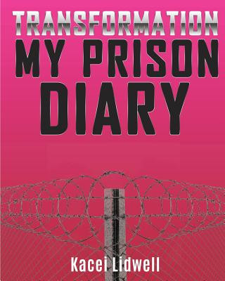 Kniha Transformation My Prison Diary Kacei Lidwell