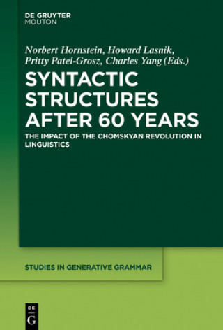 Książka Syntactic Structures After 60 Years: The Impact of the Chomskyan Revolution in Linguistics Norbert Hornstein