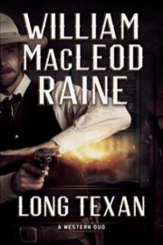 Kniha Long Texan William MacLeod Raine