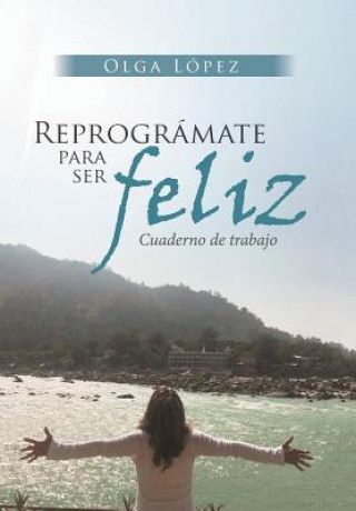 Carte Reprogramate Para Ser feliz Olga Lopez