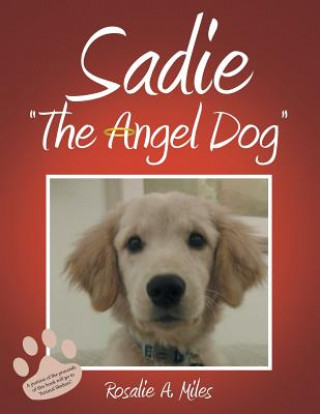 Knjiga Sadie The Angel Dog Rosalie a. Miles