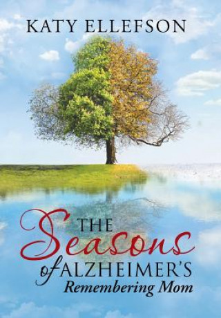 Könyv Seasons of Alzheimer's Katy Ellefson
