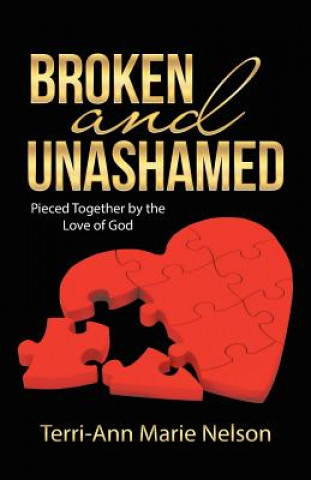 Kniha Broken and Unashamed Terri-Ann Marie Nelson