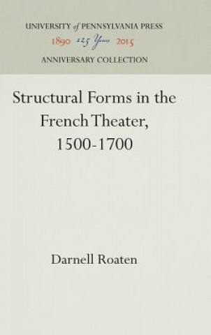 Kniha Structural Forms in the French Theater, 1500-1700 Darnell Roaten