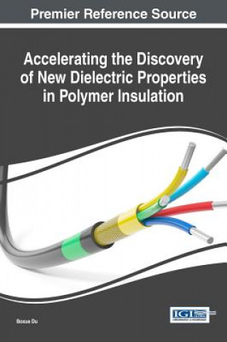 Könyv Accelerating the Discovery of New Dielectric Properties in Polymer Insulation Boxue Du