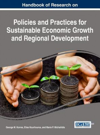 Knjiga Handbook of Research on Policies and Practices for Sustainable Economic Growth and Regional Development George M. Korres