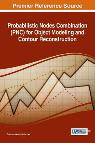 Könyv Probabilistic Nodes Combination (PNC) for Object Modeling and Contour Reconstruction Dariusz Jacek Jakobczak