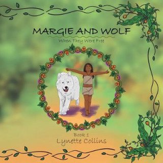 Könyv Margie and Wolf Book 1 Lynette Collins