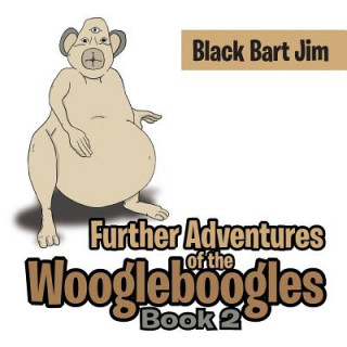 Книга Further Adventures of the Woogleboogles Black Bart Jim