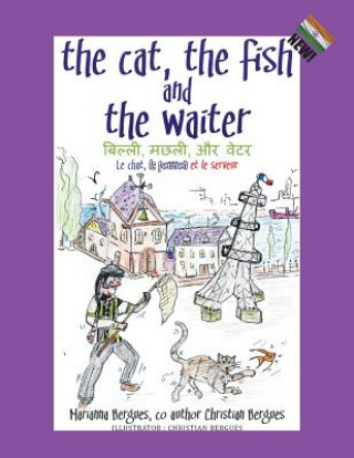 Carte Cat, the Fish and the Waiter (English, Hindi and French Edition) (A Children's Book) Marianna Bergues