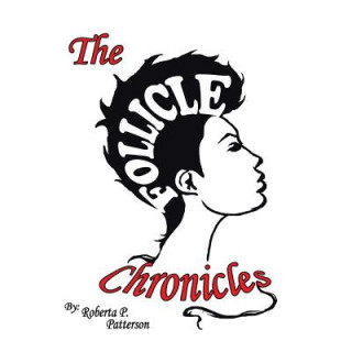 Carte Follicle Chronicles Roberta P. Patterson