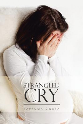 Knjiga Strangled Cry Tapfuma Gwata