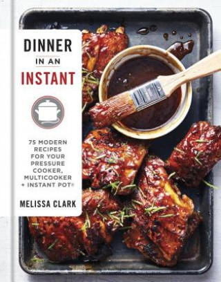 Könyv Dinner in an Instant Melissa Clark