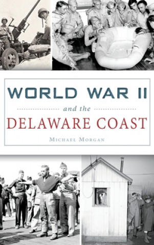 Könyv WWII & THE DELAWARE COAST Michael Morgan